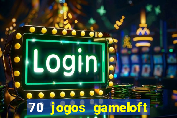 70 jogos gameloft para celular